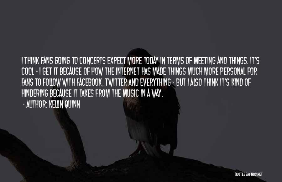 Kellin Quinn Quotes: I Think Fans Going To Concerts Expect More Today In Terms Of Meeting And Things. It's Cool - I Get