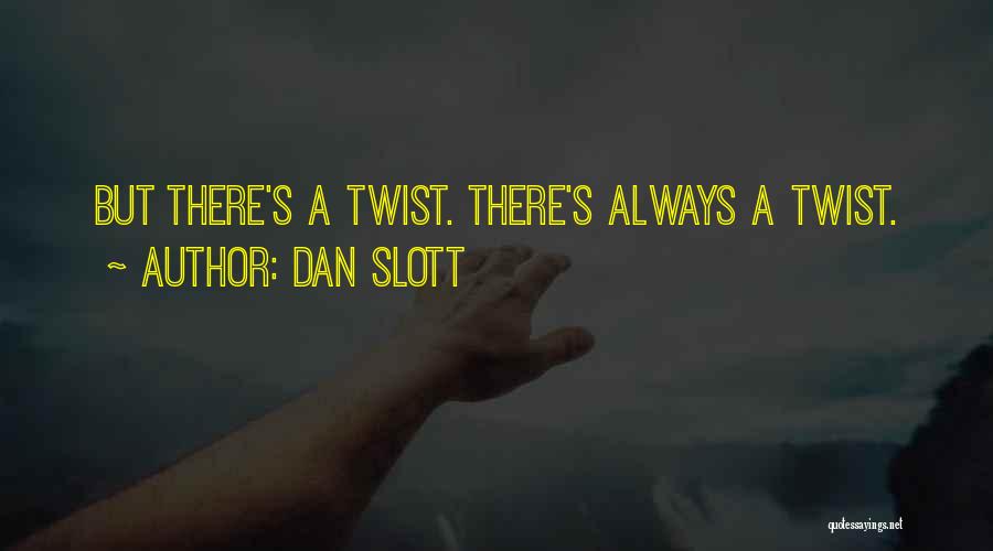 Dan Slott Quotes: But There's A Twist. There's Always A Twist.