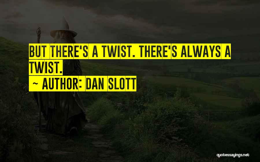 Dan Slott Quotes: But There's A Twist. There's Always A Twist.