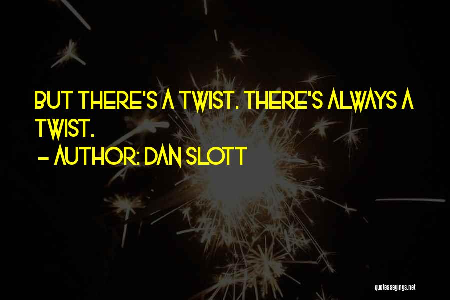 Dan Slott Quotes: But There's A Twist. There's Always A Twist.