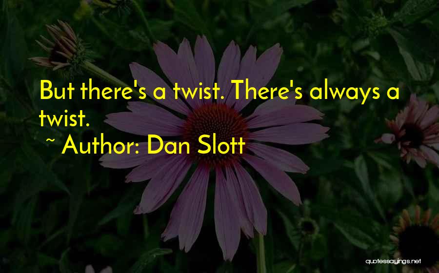 Dan Slott Quotes: But There's A Twist. There's Always A Twist.