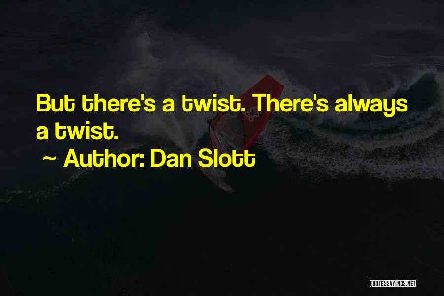 Dan Slott Quotes: But There's A Twist. There's Always A Twist.