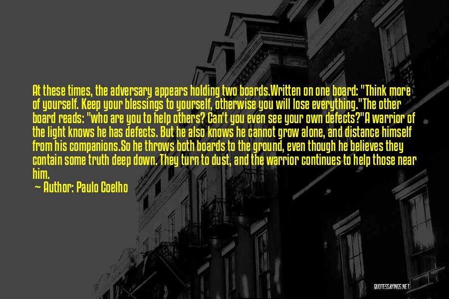 Paulo Coelho Quotes: At These Times, The Adversary Appears Holding Two Boards.written On One Board: Think More Of Yourself. Keep Your Blessings To