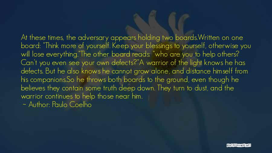 Paulo Coelho Quotes: At These Times, The Adversary Appears Holding Two Boards.written On One Board: Think More Of Yourself. Keep Your Blessings To