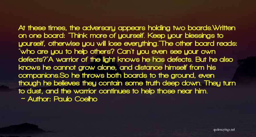 Paulo Coelho Quotes: At These Times, The Adversary Appears Holding Two Boards.written On One Board: Think More Of Yourself. Keep Your Blessings To