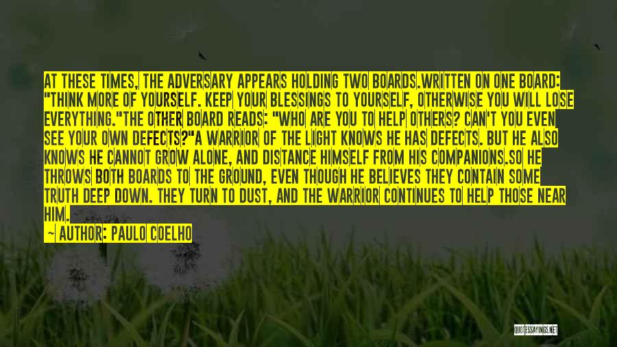 Paulo Coelho Quotes: At These Times, The Adversary Appears Holding Two Boards.written On One Board: Think More Of Yourself. Keep Your Blessings To