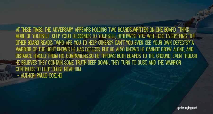 Paulo Coelho Quotes: At These Times, The Adversary Appears Holding Two Boards.written On One Board: Think More Of Yourself. Keep Your Blessings To