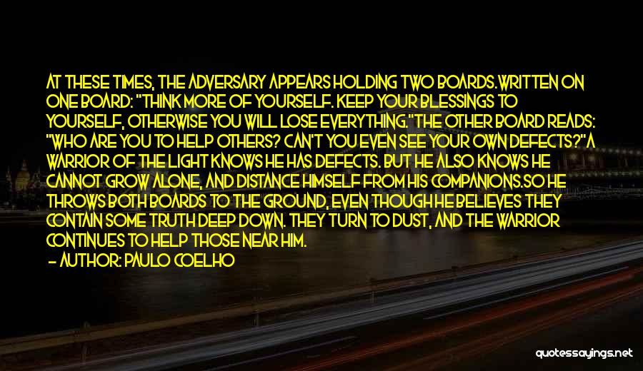 Paulo Coelho Quotes: At These Times, The Adversary Appears Holding Two Boards.written On One Board: Think More Of Yourself. Keep Your Blessings To