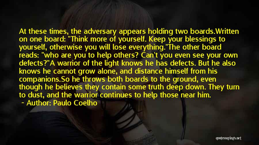 Paulo Coelho Quotes: At These Times, The Adversary Appears Holding Two Boards.written On One Board: Think More Of Yourself. Keep Your Blessings To