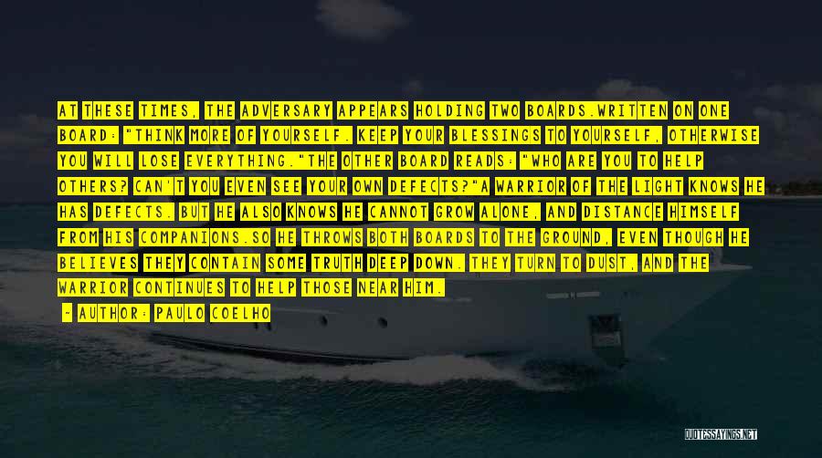Paulo Coelho Quotes: At These Times, The Adversary Appears Holding Two Boards.written On One Board: Think More Of Yourself. Keep Your Blessings To