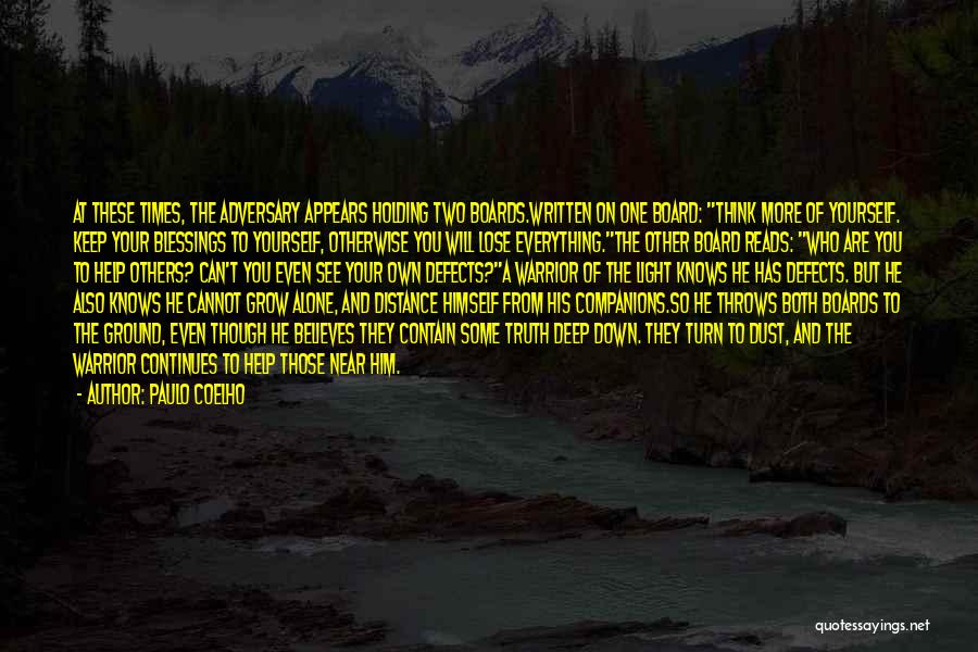 Paulo Coelho Quotes: At These Times, The Adversary Appears Holding Two Boards.written On One Board: Think More Of Yourself. Keep Your Blessings To