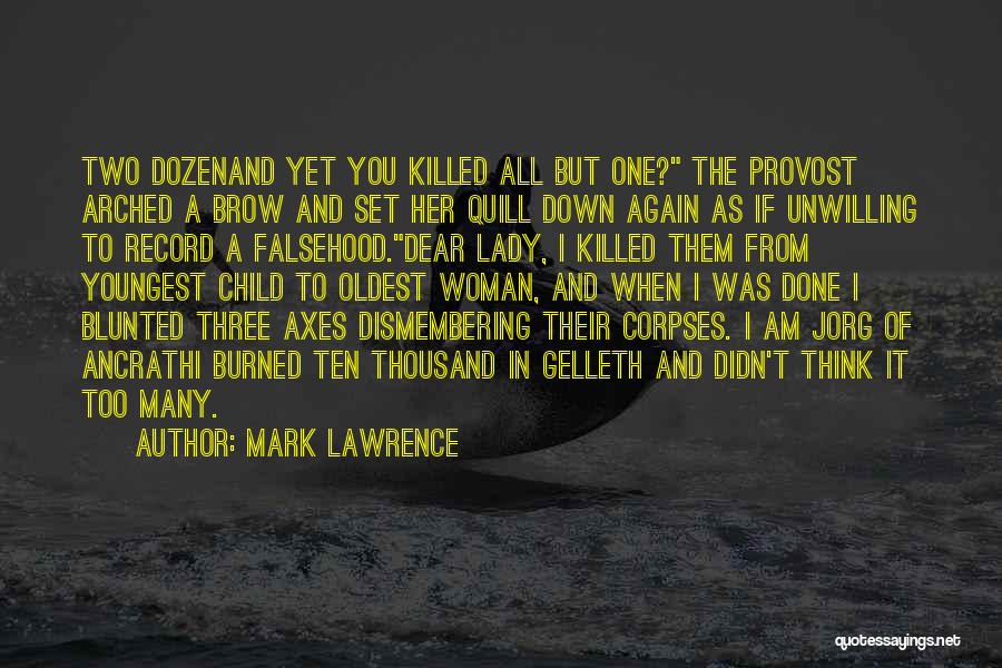 Mark Lawrence Quotes: Two Dozenand Yet You Killed All But One? The Provost Arched A Brow And Set Her Quill Down Again As