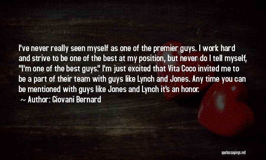 Giovani Bernard Quotes: I've Never Really Seen Myself As One Of The Premier Guys. I Work Hard And Strive To Be One Of