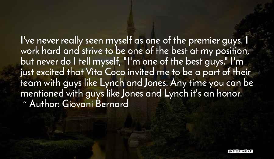 Giovani Bernard Quotes: I've Never Really Seen Myself As One Of The Premier Guys. I Work Hard And Strive To Be One Of