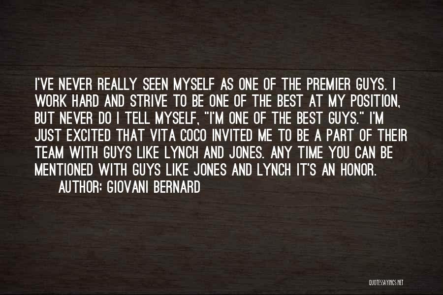 Giovani Bernard Quotes: I've Never Really Seen Myself As One Of The Premier Guys. I Work Hard And Strive To Be One Of