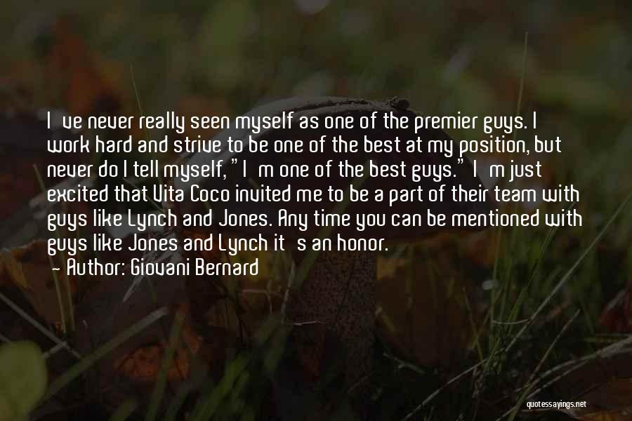 Giovani Bernard Quotes: I've Never Really Seen Myself As One Of The Premier Guys. I Work Hard And Strive To Be One Of