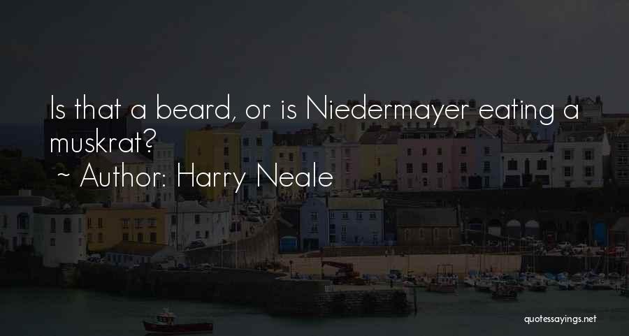 Harry Neale Quotes: Is That A Beard, Or Is Niedermayer Eating A Muskrat?