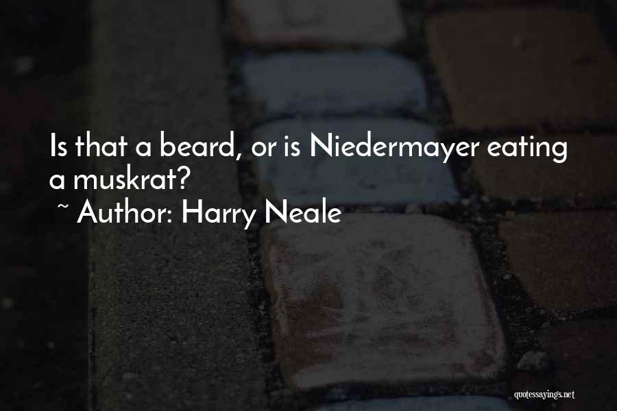 Harry Neale Quotes: Is That A Beard, Or Is Niedermayer Eating A Muskrat?