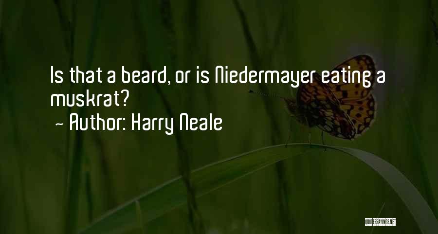 Harry Neale Quotes: Is That A Beard, Or Is Niedermayer Eating A Muskrat?
