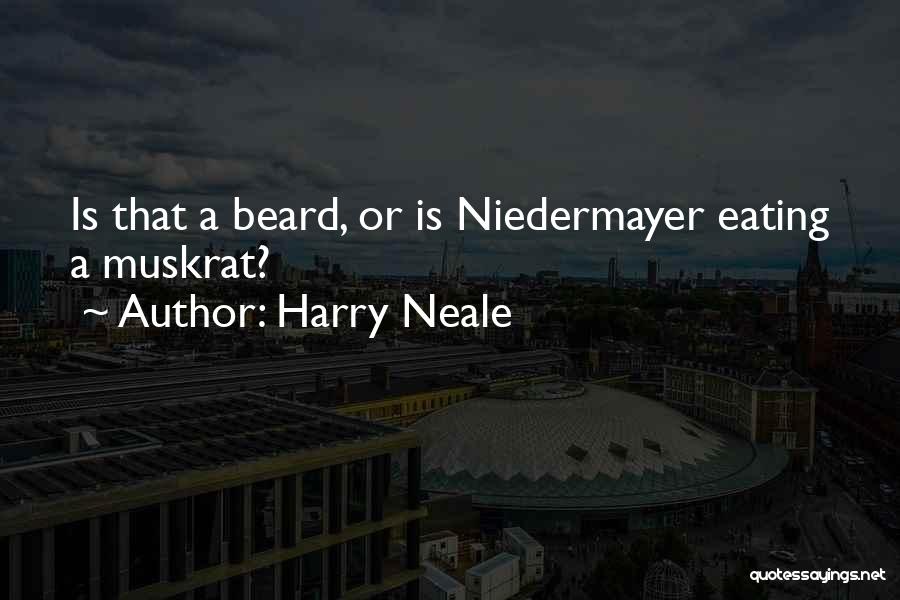 Harry Neale Quotes: Is That A Beard, Or Is Niedermayer Eating A Muskrat?