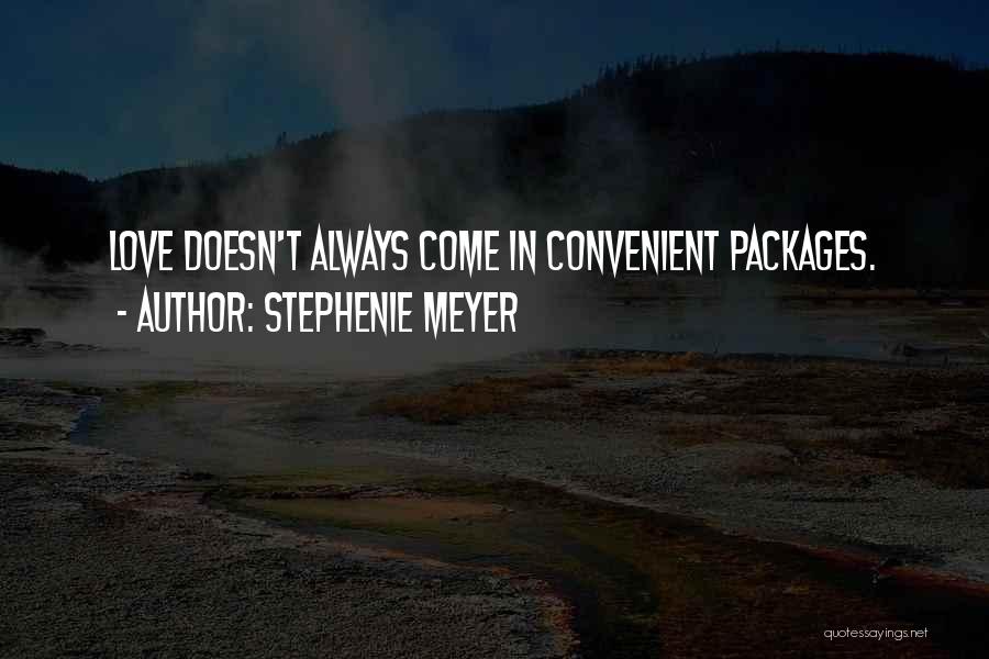 Stephenie Meyer Quotes: Love Doesn't Always Come In Convenient Packages.