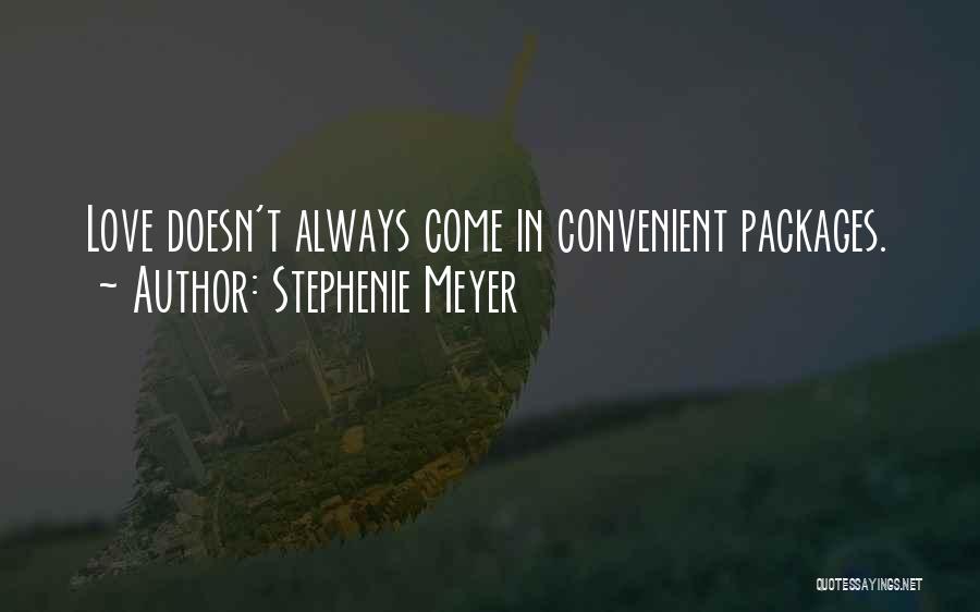 Stephenie Meyer Quotes: Love Doesn't Always Come In Convenient Packages.