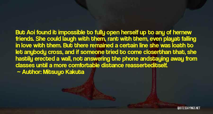 Mitsuyo Kakuta Quotes: But Aoi Found It Impossible To Fully Open Herself Up To Any Of Hernew Friends. She Could Laugh With Them,