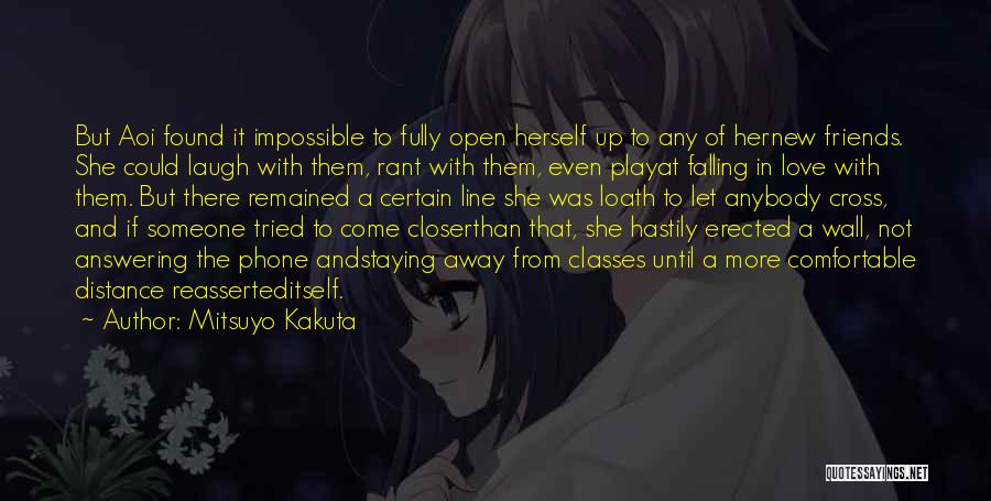 Mitsuyo Kakuta Quotes: But Aoi Found It Impossible To Fully Open Herself Up To Any Of Hernew Friends. She Could Laugh With Them,