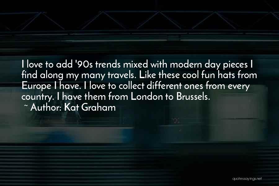 Kat Graham Quotes: I Love To Add '90s Trends Mixed With Modern Day Pieces I Find Along My Many Travels. Like These Cool