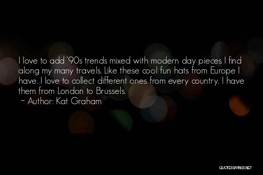 Kat Graham Quotes: I Love To Add '90s Trends Mixed With Modern Day Pieces I Find Along My Many Travels. Like These Cool