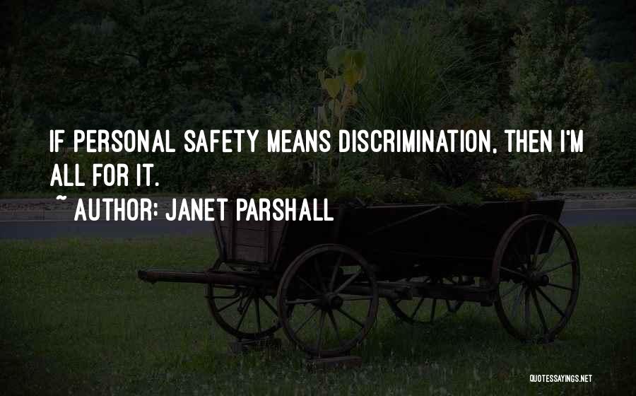 Janet Parshall Quotes: If Personal Safety Means Discrimination, Then I'm All For It.