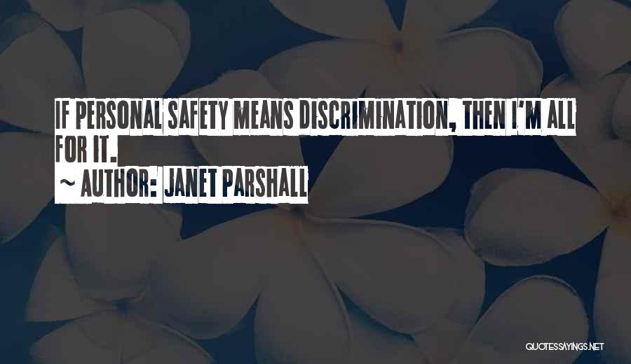Janet Parshall Quotes: If Personal Safety Means Discrimination, Then I'm All For It.