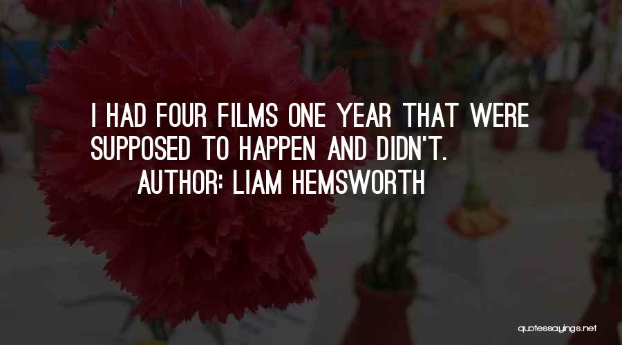 Liam Hemsworth Quotes: I Had Four Films One Year That Were Supposed To Happen And Didn't.