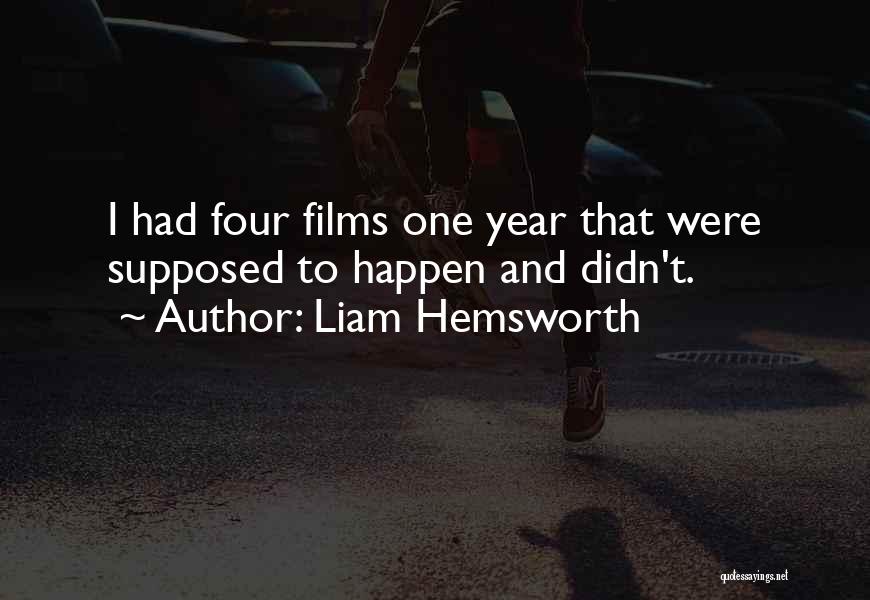 Liam Hemsworth Quotes: I Had Four Films One Year That Were Supposed To Happen And Didn't.
