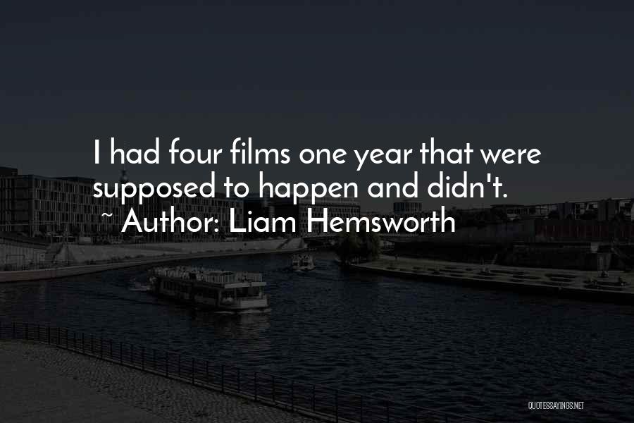 Liam Hemsworth Quotes: I Had Four Films One Year That Were Supposed To Happen And Didn't.