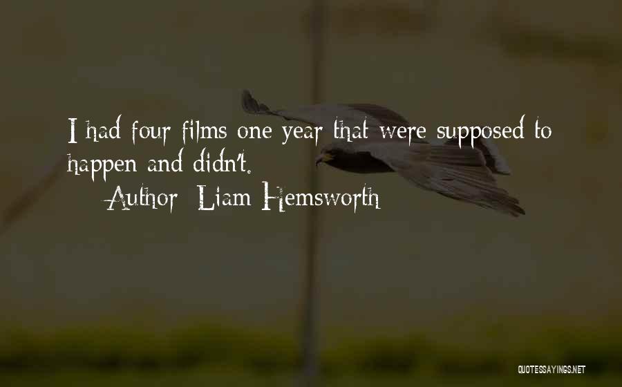 Liam Hemsworth Quotes: I Had Four Films One Year That Were Supposed To Happen And Didn't.