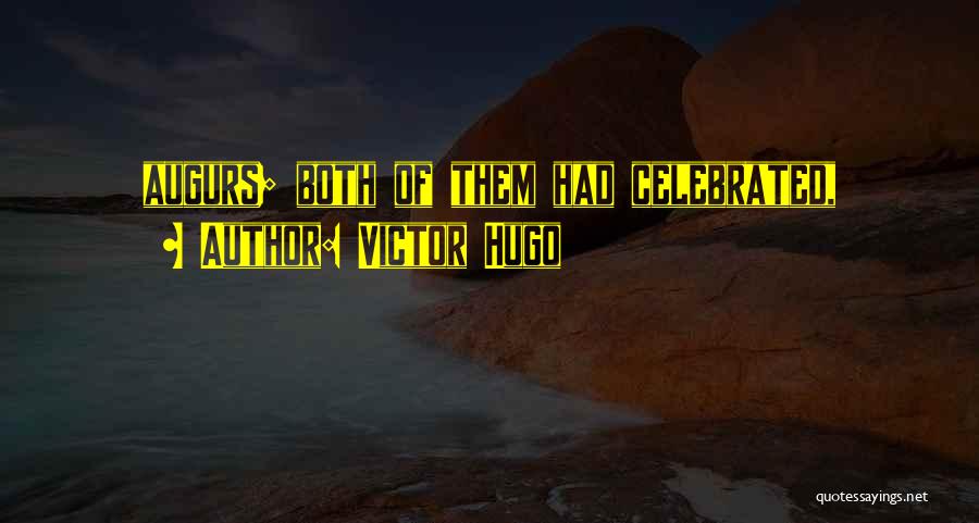 Victor Hugo Quotes: Augurs; Both Of Them Had Celebrated,