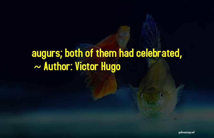 Victor Hugo Quotes: Augurs; Both Of Them Had Celebrated,