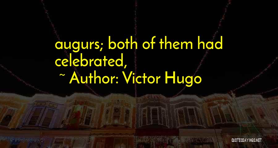 Victor Hugo Quotes: Augurs; Both Of Them Had Celebrated,