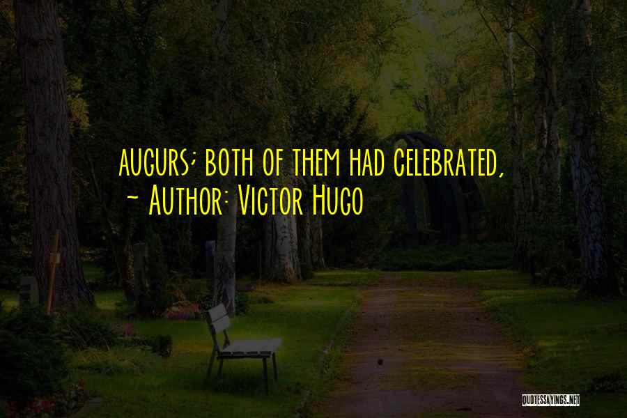 Victor Hugo Quotes: Augurs; Both Of Them Had Celebrated,