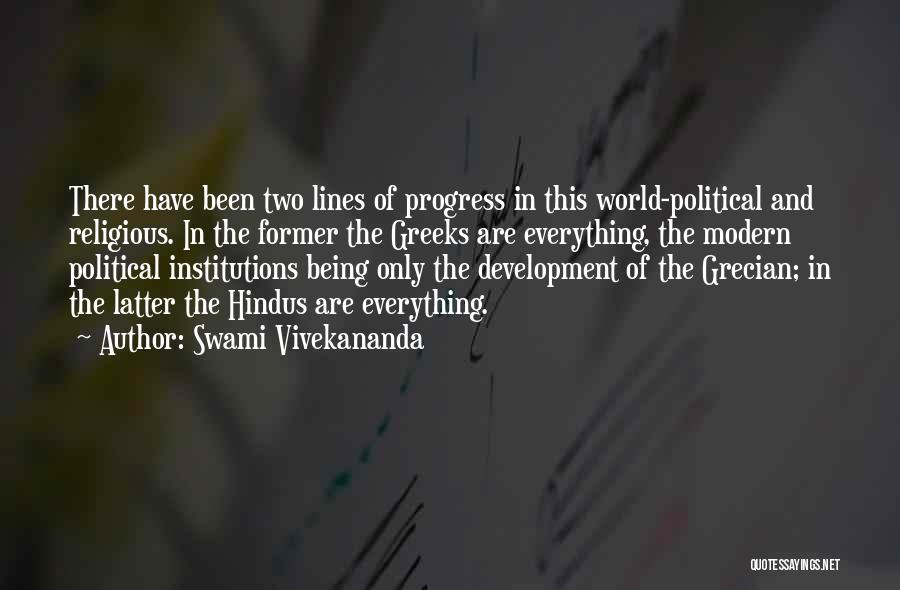 Swami Vivekananda Quotes: There Have Been Two Lines Of Progress In This World-political And Religious. In The Former The Greeks Are Everything, The