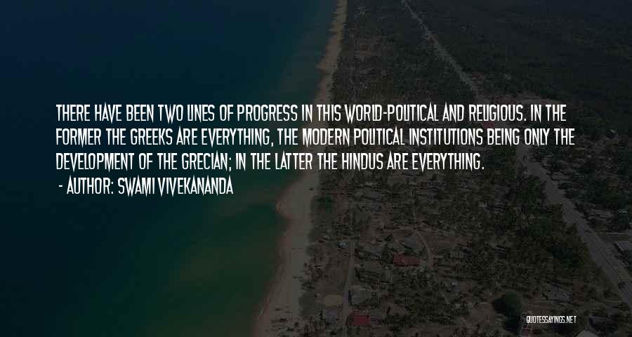 Swami Vivekananda Quotes: There Have Been Two Lines Of Progress In This World-political And Religious. In The Former The Greeks Are Everything, The