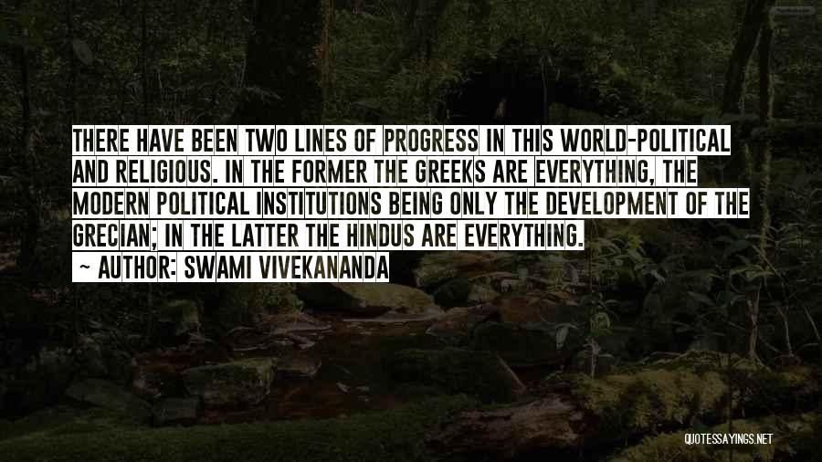 Swami Vivekananda Quotes: There Have Been Two Lines Of Progress In This World-political And Religious. In The Former The Greeks Are Everything, The