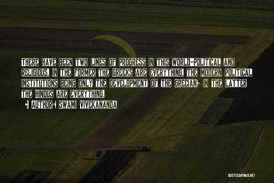 Swami Vivekananda Quotes: There Have Been Two Lines Of Progress In This World-political And Religious. In The Former The Greeks Are Everything, The
