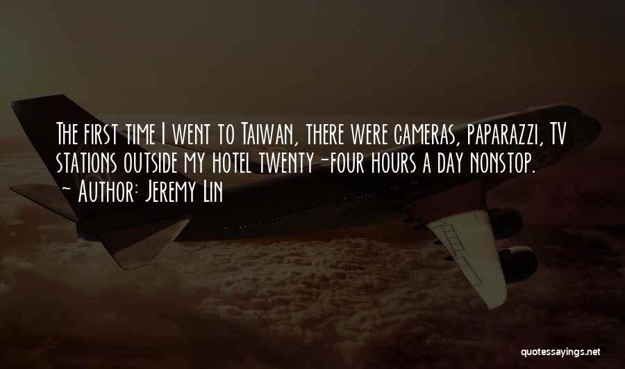 Jeremy Lin Quotes: The First Time I Went To Taiwan, There Were Cameras, Paparazzi, Tv Stations Outside My Hotel Twenty-four Hours A Day