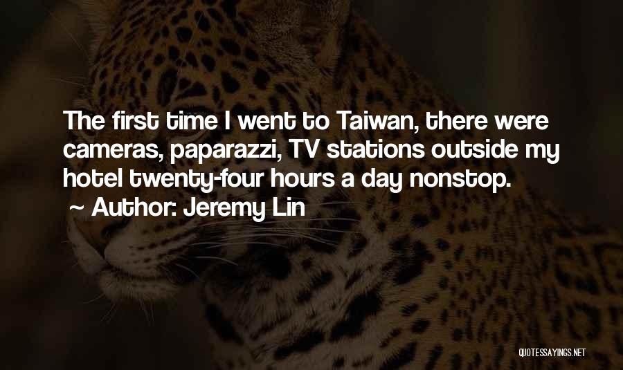 Jeremy Lin Quotes: The First Time I Went To Taiwan, There Were Cameras, Paparazzi, Tv Stations Outside My Hotel Twenty-four Hours A Day