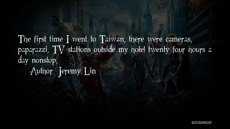 Jeremy Lin Quotes: The First Time I Went To Taiwan, There Were Cameras, Paparazzi, Tv Stations Outside My Hotel Twenty-four Hours A Day