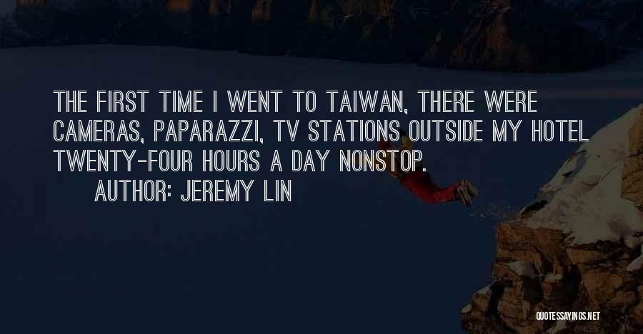 Jeremy Lin Quotes: The First Time I Went To Taiwan, There Were Cameras, Paparazzi, Tv Stations Outside My Hotel Twenty-four Hours A Day