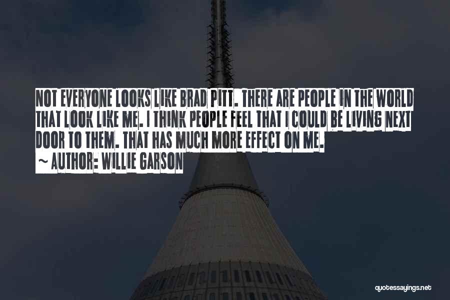 Willie Garson Quotes: Not Everyone Looks Like Brad Pitt. There Are People In The World That Look Like Me. I Think People Feel