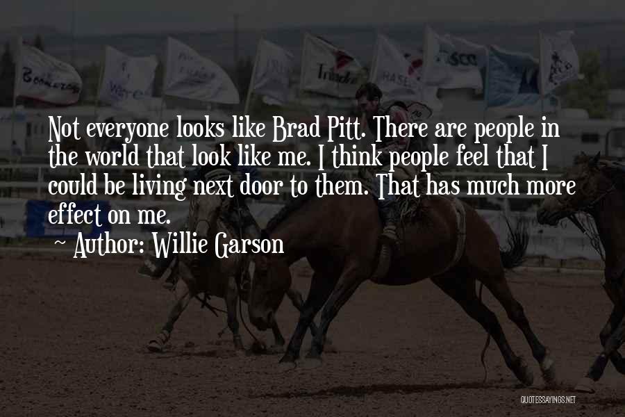 Willie Garson Quotes: Not Everyone Looks Like Brad Pitt. There Are People In The World That Look Like Me. I Think People Feel